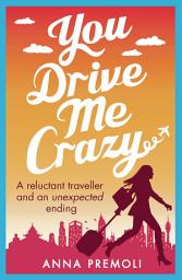 Icon image You Drive Me Crazy: A feisty tale of enemies-to-lovers