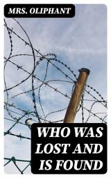 Icon image Who Was Lost and Is Found: A Novel