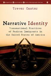 Icon image Narrative Identity: Transnational Practices of Pashtun Immigrants in the United States of America