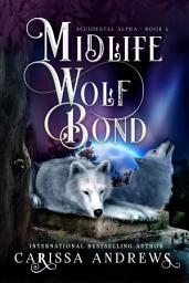 Icon image Midlife Wolf Bond: A Paranormal Women's Fiction Over Forty Series