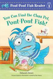 Icon image You Can Find the Class Pet, Pout-Pout Fish!
