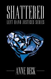 Icon image Shattered: Left Hand Justices Series