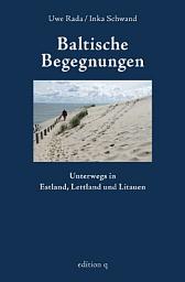 Icon image Baltische Begegnungen: Unterwegs in Estland, Lettland und Litauen