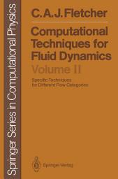 Icon image Computational Techniques for Fluid Dynamics: Specific Techniques for Different Flow Categories