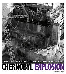 Icon image Chernobyl Explosion: How a Deadly Nuclear Accident Frightened the World