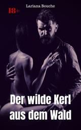 Icon image Der wilde Kerl aus dem Wald: Hardcore Erotik, Ausgabe 2
