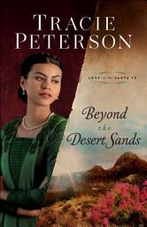 Icon image Beyond the Desert Sands (Love on the Santa Fe)