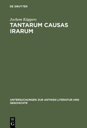 Icon image Tantarum causas irarum: Untersuchungen zur einleitenden Bücherdyade der Punica des Silius Italicus