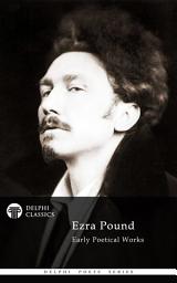 Icon image Delphi Poetical Works of Ezra Pound (Illustrated)