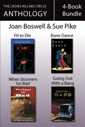 Icon image The Ladies Killing Circle Anthology 4-Book Bundle: Fit to Die / Bone Dance / When Boomers Go Bad / Going Out With a Bang