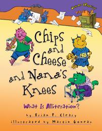 Icon image Chips and Cheese and Nana's Knees: What Is Alliteration?