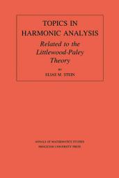 Icon image Topics in Harmonic Analysis Related to the Littlewood-Paley Theory