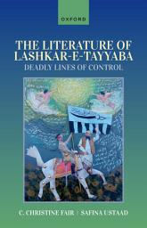 Icon image The Literature of Lashkar-e-Tayyaba: Deadly Lines of Control