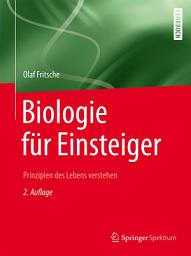 Icon image Biologie für Einsteiger: Prinzipien des Lebens verstehen, Ausgabe 2