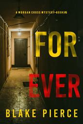 Icon image Forever (A Morgan Cross FBI Suspense Thriller—Book Five)