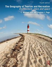 Icon image The Geography of Tourism and Recreation: Environment, Place and Space, Edition 4