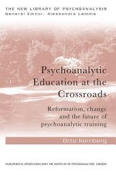 Icon image Psychoanalytic Education at the Crossroads: Reformation, change and the future of psychoanalytic training