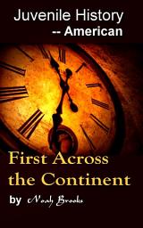 Icon image First Across the Continent: Juvenile History - - American