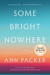 Icon image Some Bright Nowhere: A Novel