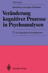 Icon image Veränderung kognitiver Prozesse in Psychoanalysen: 2 Fünf aggregierte Einzelfallstudien