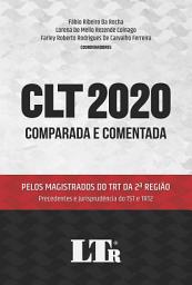 Icon image CLT 2020: Comparada e Comentada pelos Magistrados do TRT da 2ª Região (Precedentes e Jurisprudência do TST e TRT2)
