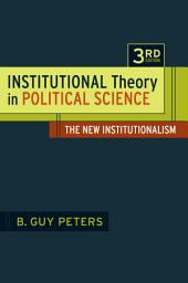 Icon image Institutional Theory in Political Science: The New Institutionalism, Edition 3