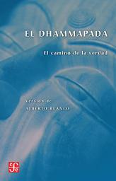 Icon image El Dhammapada: El camino de la verdad