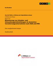 Icon image Bilanzierung von Schaden- und Schwankungsrückstellungen im deutschen Versicherungsunternehmen nach HGB und IFRS: Eine vergleichende Analyse