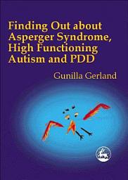 Icon image Finding Out About Asperger Syndrome, High-Functioning Autism and PDD