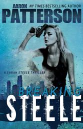 Icon image Breaking Steele: A Sarah Steele Legal Thriller