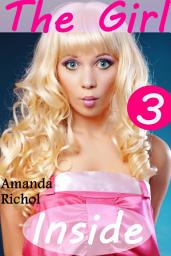 Icon image The Girl Inside of Him 3 (Femdom, Sissy, Crossdressing, Domination, Humiliation, Gender-Bending Erotica Story)