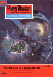 Icon image Perry Rhodan 253: Vorstoß in die Dunkelwelt: Perry Rhodan-Zyklus "Die Meister der Insel"