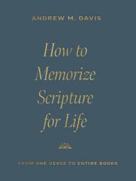 Icon image How to Memorize Scripture for Life: From One Verse to Entire Books