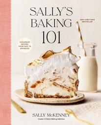 Icon image Sally's Baking 101: Foolproof Recipes from Easy to Advanced