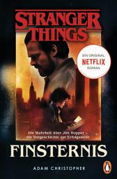 Icon image Stranger Things: Finsternis - DIE OFFIZIELLE DEUTSCHE AUSGABE – ein NETFLIX-Original: Die Wahrheit über Jim Hopper – die Vorgeschichte