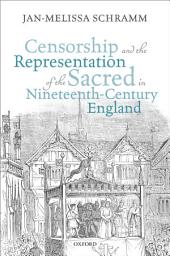 Icon image Censorship and the Representation of the Sacred in Nineteenth-Century England