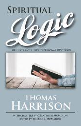 Icon image Spiritual Logic or Hints and Helps to Personal Devotions