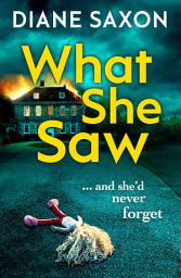 Icon image What She Saw: An addictive psychological crime thriller to keep you gripped