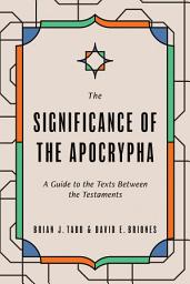 Icon image The Significance of the Apocrypha: A Guide to the Texts Between the Testaments