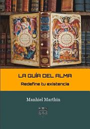 Icon image La Guía del Alma: Redefine tu existencia