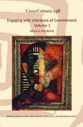 Icon image Engaging with Literature of Commitment. Volume 1: Africa in the World