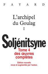 Icon image Oeuvres complètes tome 4 L'archipel du Goulag tome 1: Volume 1
