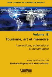 Icon image Tourisme, art et mémoire: Interactions, adaptations et dynamiques