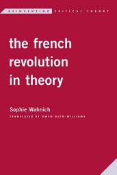 Icon image The French Revolution in Theory