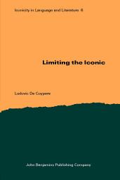 Icon image Limiting the Iconic: From the metatheoretical foundations to the creative possibilities of iconicity in language
