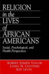 Icon image Religion in the Lives of African Americans: Social, Psychological, and Health Perspectives