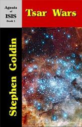Icon image Tsar Wars: Agents of ISIS, Book 1