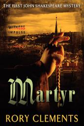 Icon image Martyr: The First John Shakespeare Mystery