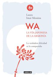 Icon image WA. La vía japonesa de la armonía