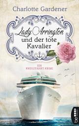Icon image Lady Arrington und der tote Kavalier: Ein Kreuzfahrt-Krimi